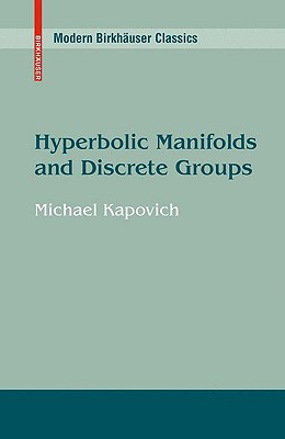 Hyperbolic Manifolds and Discrete Groups - Kapovich, Michael