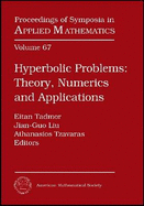 Hyperbolic Problems, Parts 1 & 2: Theory, Numerics and Applications