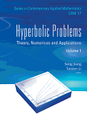 Hyperbolic Problems: Theory, Numerics and Applications (in 2 Volumes)