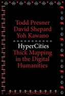 Hypercities: Thick Mapping in the Digital Humanities