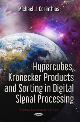 Hypercubes, Kronecker Products & Sorting in Digital Signal Processing - Corinthios, Michael J