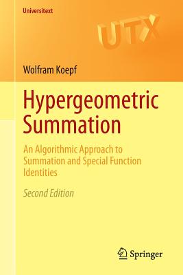 Hypergeometric Summation: An Algorithmic Approach to Summation and Special Function Identities - Koepf, Wolfram
