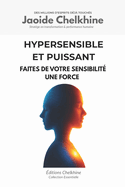 Hypersensible et Puissant: Faites de votre sensibilit? une force