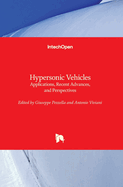 Hypersonic Vehicles: Applications, Recent Advances, and Perspectives