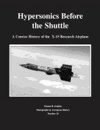 Hypersonics Before the Shuttle: A Concise History of the X-15 Research Airplane