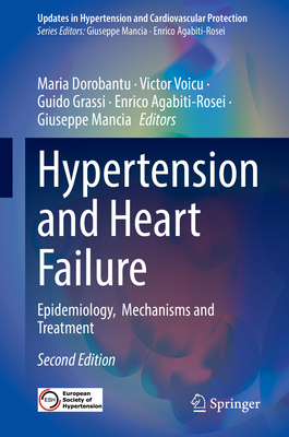 Hypertension and Heart Failure: Epidemiology, Mechanisms and Treatment - Dorobantu, Maria (Editor), and Voicu, Victor (Editor), and Grassi, Guido (Editor)