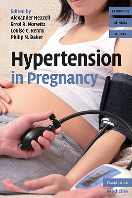 Hypertension in Pregnancy - Heazell, Alexander, and Norwitz, Errol R., and Kenny, Louise C.