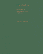 Hypertext 3.0: Critical Theory and New Media in an Era of Globalization - Landow, George P, Professor