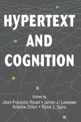 Hypertext and Cognition - Rouet, Jean-Francois (Editor), and Levonen, Jarmo J (Editor), and Dillon, Andrew (Editor)