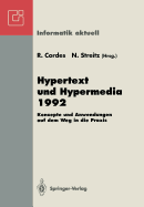 Hypertext Und Hypermedia 1992: Konzepte Und Anwendungen Auf Dem Weg in Die Praxis Fachtagung Und Tutorien Munchen, 14.-16. September 1992