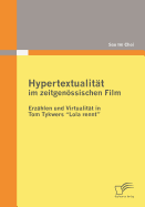 Hypertextualitt im zeitgenssischen Film: Erzhlen und Virtualitt in Tom Tykwers Lola rennt