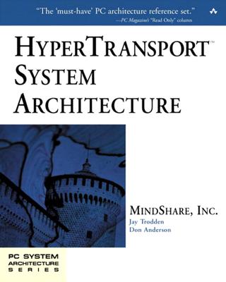 Hypertransport System Architecture - MindShare, Inc., and Anderson, Don, and Trodden, Jay