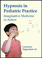 Hypnosis in Pediatric Practice: Imaginative Medicine in Action