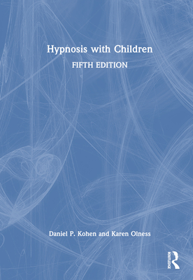 Hypnosis with Children - Kohen, Daniel P, and Olness, Karen