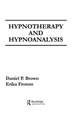 Hypnotherapy and Hypnoanalysis - Brown, D P, and Fromm, E