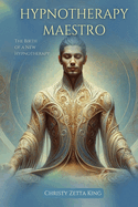 Hypnotherapy Maestro: The Birth of a New Hypnotherapy