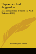 Hypnotism And Suggestion: In Therapeutics, Education, And Reform (1901)