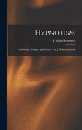 Hypnotism: Its History, Practice and Theory / by J. Milne Bramwell