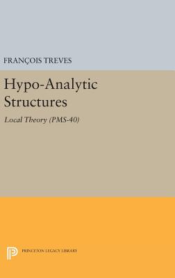 Hypo-Analytic Structures: Local Theory - Treves, Franois