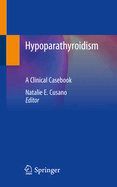 Hypoparathyroidism: A Clinical Casebook
