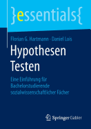 Hypothesen Testen: Eine Einfuhrung Fur Bachelorstudierende Sozialwissenschaftlicher Facher