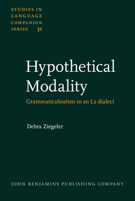 Hypothetical Modality: Grammaticalisation in an L2 Dialect - Ziegeler, Debra, Dr.