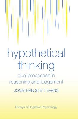 Hypothetical Thinking: Dual Processes in Reasoning and Judgement - Evans, Jonathan St. B. T.