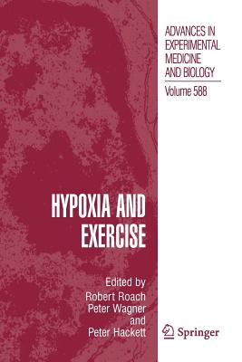 Hypoxia and Exercise - Roach, Robert (Editor), and Wagner, Peter D. (Editor), and Hackett, Peter (Editor)