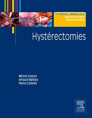 Hysterectomies - Cosson, Michel, and Wattiez, Arnaud, and Collinet, Pierre