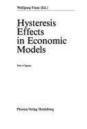 Hysteresis Effects in Economic Models - Raj, Baldev (Editor), and Franz, W (Editor), and Worgotter, Andreas (Editor)