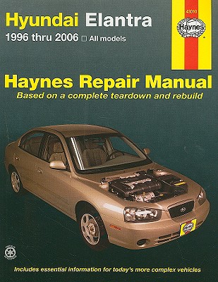 Hyundai Elantra 1996 Thru 2006: All Models - Warren, Larry, and Stubblefield, Mike, and Haynes, John H