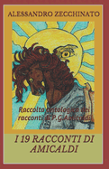 I 19 Racconti Di Amicaldi: Raccolta antologica dei racconti di P.G.Amicaldi