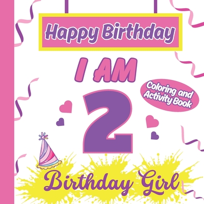 I am 2 Happy Birthday Activity/Coloring Book for Girls - Publishing, S a Rodriguez