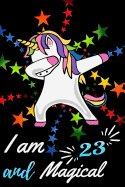 I Am 23 and Magical: Beautiful Dabbing Unicorn Journal and Happy 23 Birthday Gift Notebook