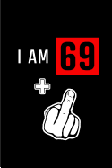 I am 69+: Blank Lined 6x9 Funny Adult Journal / Notebook as a Perfect Birthday Party Gag Gift for the 70 year old. Also Makes a Good gift for Holidays like Christmas. Father's day, Mother's Day, Valentine's Day, Thanksgiving, Appreciation etc.