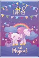 I am 8 and Magical: Unicorn Birthday Journal Draw and Write Notebook for Kids 8 Year Old Girl Birthday Gifts