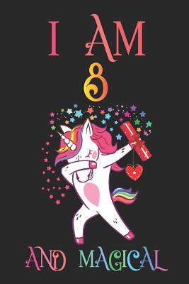 I Am 8 and Magical: Unicorn Journal I Am 8 and Magical!: A Happy Birthday 8 Years Old Unicorn Journal Notebook for Kids, 8th Birthday Unicorn Journal for Girls, 8 Year Old Birthday Gift for Girls - Tribe, Unicorn Journals