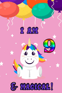 I am 9 & magical: A Happy Birthday 9 Years Old unicorn Journal Notebook for Kids, Birthday unicorn Journal for Girls / 9 Years Old Birthday Gift for Girls!/birthday gift journal 6x9 pages 110