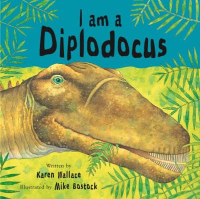 I Am A Diplodocus - Wallace, Karen
