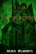 I Am a Ghost Hunter