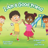 I Am a Good Friend: Helping Kids Understand Friendship
