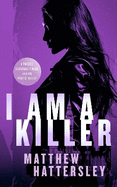 I Am A Killer: a pulse-racing thriller