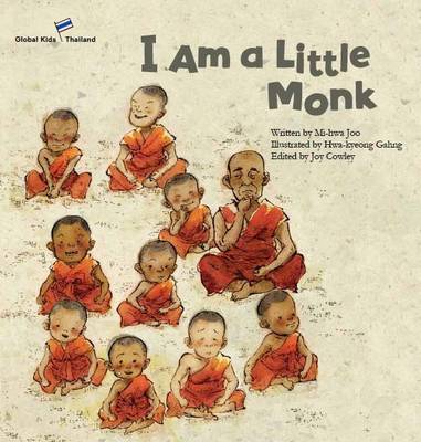I am a Little Monk: Thailand - Joo, Mi-Hwa, and Cowley, Joy (Editor)