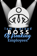 I am A Proud Boss Of Freaking Employees Notebook: Lined Notebook / Journal Gift with spine colored, 120 Pages, 6x9, Soft Cover, Matte Finish.