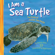 I Am a Sea Turtle: The Life of a Green Sea Turtle