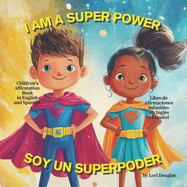 I Am a Super Power / Yo Soy Un Superpoder: Children's Bilingual Affirmation Book in English and Spanish / Libro de Afirmaciones Bilinge Infantil En Ingls Y Espaol