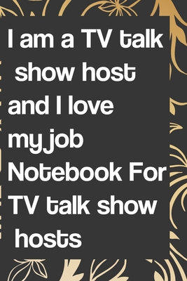 I am a TV talk show host and I love my job Notebook For TV talk show hosts: Lined Notebook / Journal Gift, 110 pages, 6x9, Soft Cover, Matte Finish: notebook lined pages/lined pages/diary lined pages journal/notebook blank lined ruled - Notebook/Journal, Quote
