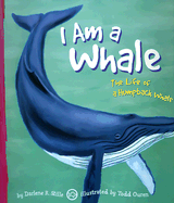 I Am a Whale: The Life of a Humpback Whale