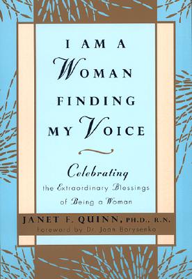 I Am a Woman Finding My Voice: Celebrating the Extraordinary Blessings of Being a Woman - Quinn, Janet