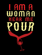 I Am A Woman Hear Me Pour: Funny Quotes and Pun Themed College Ruled Composition Notebook